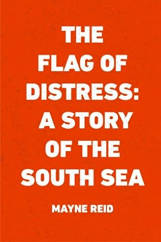 The Flag of Distress: A Story of the South Sea